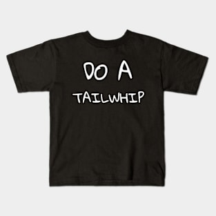 Do A Tailwhip Kids T-Shirt